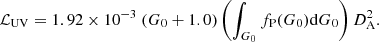 $$ \begin{aligned} \mathcal{L} _{\rm UV} = 1.92\times 10^{-3}~({G_0 + 1.0}) \left(\int _{G_0} f_{\rm P}({G_0}) \mathrm{d}{G_0}\right){D^2_{\rm A}}. \end{aligned} $$