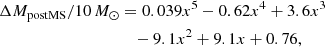 $$ \begin{aligned} \Delta M_{\rm postMS}/10\,M_\odot&= 0.039x^5 - 0.62x^4 + 3.6x^3 \nonumber \\&\quad - 9.1x^2 + 9.1x + 0.76{,} \end{aligned} $$