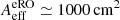 $ A^{\mathrm{eRO}}_{\mathrm{eff}}\simeq 1000\, \mathrm{cm}^2 $
