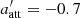 $ a^\prime_{\rm att} = -0.7 $