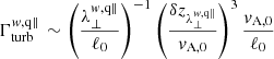 $$ \begin{aligned} \Gamma _{\rm turb}^{w,\mathrm{q\Vert }}\, \sim \left(\frac{\lambda _\perp ^{w,\mathrm{q\Vert }}}{\ell _0}\right)^{-1}\left(\frac{\delta z_{\lambda _\perp ^{w,\mathrm{q\Vert }}}}{v_{\rm A,0}}\right)^3\frac{v_{\rm A,0}}{\ell _0} \end{aligned} $$