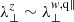 $ \lambda_{\perp}^{z}\sim\lambda_{\perp}^{w,\mathrm{q\|}} $