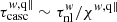 $ \tau_{\mathrm{casc}}^{w,\mathrm{q\|}}\sim\tau_{\mathrm{nl}}^w/\chi^{w,\mathrm{q\|}} $