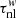 $ \tau_{\mathrm{nl}}^{w} $