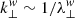 $ k_{\perp}^{w}\sim1/\lambda_{\perp}^{w} $