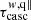 $ \tau_{\mathrm{casc}}^{w,\mathrm{q\|}} $