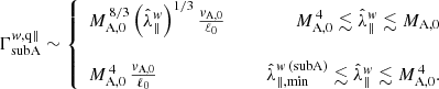 $$ \begin{aligned} \Gamma _{\rm subA}^{w,\mathrm{q\Vert }} \sim \left\{ \begin{array}{lcr} M_{\rm A,0}^{\,8/3}\left(\hat{\lambda }_\Vert ^w\right)^{1/3}\frac{v_{\rm A,0}}{\ell _0}&\,\,\,&M_{\rm A,0}^{\,4} \lesssim \hat{\lambda }_\Vert ^w\lesssim M_{\rm A,0}\\&\,&\\ M_{\rm A,0}^{\,4}\,\frac{v_{\rm A,0}}{\ell _0}&\,\,\,&\hat{\lambda }_{\Vert ,\mathrm{min}}^{w\,\mathrm{(subA)}} \lesssim \hat{\lambda }_\Vert ^w\lesssim M_{\rm A,0}^{\,4}. \end{array} \right.\end{aligned} $$
