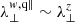 $ \lambda_{\perp}^{w,\mathrm{q\|}}\sim \lambda_{\perp}^{z} $