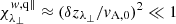 $ \chi_{\lambda_\perp}^{w,{\rm q\|}}\approx(\delta z_{\lambda_\perp}/v_{\rm A,0})^2\ll 1 $