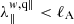 $ \lambda_{\|}^{w,\mathrm{q\|}} < \ell_{\mathrm{A}} $