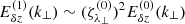 $ E_{\delta z}^{(1)}(k_\perp)\sim (\zeta_{\lambda_\perp}^{(0)})^2 E_{\delta z}^{(0)}(k_\perp) $