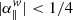 $ |\alpha_{\|}^{w}| < 1/4 $