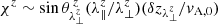 $ \chi^z\sim \sin\theta_{\lambda_{\perp}^{z}}^{\,z} (\lambda_{\|}^{z}/\lambda_{\perp}^{z})(\delta z_{\lambda_{\perp}^{z}}/v_{\mathrm{A,0}}) $