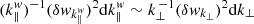 $ (k_{\|}^{w})^{-1}(\delta w_{k_{\|}^{w}})^2 \mathrm{d}k_{\|}^{w} \sim k_{\perp}^{\,-1}(\delta w_{k_\perp})^2 \mathrm{d}k_\perp $