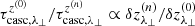 $ \tau_{\rm casc,\lambda_\perp}^{z^{(0)}}/\tau_{\rm casc,\lambda_\perp}^{z^{(n)}}\propto\delta z_{\lambda_\perp}^{(n)}/\delta z_{\lambda_\perp}^{(0)} $