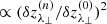 $ \propto(\delta z_{\lambda_\perp}^{(n)}/\delta z_{\lambda_\perp}^{(0)})^2 $