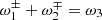 $ \omega_{1}^\pm+\omega_{2}^{\mp}=\omega_3 $