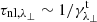 $ \tau_{\rm nl,\lambda_\perp}\sim 1/\gamma_{\lambda_\perp}^{\rm t} $
