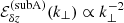 $ \mathcal{E}_{\delta z}^{\mathrm{(subA)}}(k_\perp)\propto k_\perp^{-2} $