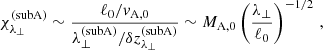 $$ \begin{aligned} \chi _{\lambda _\perp }^\mathrm{(subA)} \sim \frac{\ell _0/v_{\rm A,0}}{\lambda _\perp ^\mathrm{(subA)}/\delta z_{\lambda _\perp }^\mathrm{(subA)}} \sim M_{\rm A,0}\left(\frac{\lambda _\perp }{\ell _0}\right)^{-1/2}\,, \end{aligned} $$