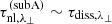 $ \tau_{{\rm nl},\lambda_\perp}^{\rm(subA)} \sim \tau_{{\rm diss},\lambda_\perp} $