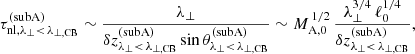 $$ \begin{aligned} \tau _{\mathrm{nl},\lambda _\perp <\,\lambda _{\perp ,\mathrm{CB}}}^\mathrm{(subA)} \sim \frac{\lambda _\perp }{\delta z_{\lambda _\perp <\,\lambda _{\perp ,\mathrm{CB}}}^\mathrm{(subA)}\sin \theta _{\lambda _\perp <\,\lambda _{\perp ,\mathrm{CB}}}^\mathrm{(subA)}} \sim M_{\rm A,0}^{\,1/2}\, \frac{\lambda _\perp ^{3/4}\,\ell _0^{1/4}}{\delta z_{\lambda _\perp <\,\lambda _{\perp ,\mathrm{CB}}}^\mathrm{(subA)}} ,\end{aligned} $$