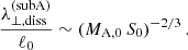 $$ \begin{aligned} \frac{\lambda _{\perp ,\mathrm{diss}}^\mathrm{(subA)}}{\ell _0} \sim (M_{\rm A,0}\,S_0)^{-2/3}\,. \end{aligned} $$