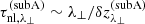 $ \tau_{\rm nl,\lambda_\perp}^{\rm(subA)}\sim \lambda_\perp/\delta z_{\lambda_\perp}^{\rm(subA)} $