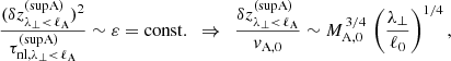 $$ \begin{aligned} \frac{(\delta z_{\lambda _\perp <\,\ell _{\rm A}}^\mathrm{(supA)})^2}{\tau _{\mathrm{nl},\lambda _\perp <\,\ell _{\rm A}}^\mathrm{(supA)}} \sim \varepsilon = \mathrm{const.} \,\,\,\Rightarrow \,\,\, \frac{\delta z_{\lambda _\perp <\,\ell _{\rm A}}^\mathrm{(supA)}}{v_{\rm A,0}} \sim M_{\rm A,0}^{\,3/4}\,\left(\frac{\lambda _\perp }{\ell _0}\right)^{1/4} ,\end{aligned} $$