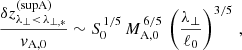 $$ \begin{aligned} \frac{\delta z_{\lambda _\perp <\,\lambda _{\perp ,*}}^\mathrm{(supA)}}{v_{\rm A,0}} \sim S_0^{\,1/5}\,M_{\rm A,0}^{\,6/5}\,\left(\frac{\lambda _\perp }{\ell _0}\right)^{3/5}\,, \end{aligned} $$
