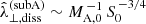 $ \hat{\lambda}_{\perp,\mathrm{diss}}^{\mathrm{(subA)}}\sim M_{\mathrm{A,0}}^{\,-1}\,S_0^{\,-3/4} $