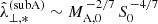 $ \hat{\lambda}_{\perp,*}^{\mathrm{(subA)}}\sim M_{\mathrm{A,0}}^{\,-2/7}\,S_0^{\,-4/7} $
