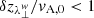 $ \delta z_{\lambda_{\perp}^{w}}/v_{\mathrm{A,0}} < 1 $