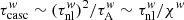 $ \tau_{\mathrm{casc}}^w\sim(\tau_{\mathrm{nl}}^{w})^2/\tau_{\mathrm{A}}^w\sim\tau_{\mathrm{nl}}^{w}/\chi^w $