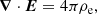 $$ \begin{aligned}&\boldsymbol{\nabla } \cdot \boldsymbol{E} = 4\pi \rho _{\rm e} , \end{aligned} $$
