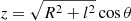 $ z=\sqrt{R^2+l^2}\cos\theta $