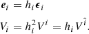 $$ \begin{aligned} \boldsymbol{e}_i&=h_i \boldsymbol{\epsilon }_i \\ V_i&=h_i^2 V^i = h_i V^{\hat{i}} .\end{aligned} $$