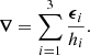 $$ \begin{aligned} \boldsymbol{\nabla }=\sum _{i=1}^{3} \dfrac{\boldsymbol{\epsilon }_i}{h_i} .\end{aligned} $$