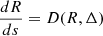 $ \dfrac{d R}{ds}=D(R,\Delta) $