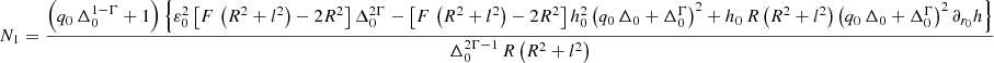 $$ \begin{aligned} N_1= \dfrac{\left(q_0 \, \Delta _0^{1-\Gamma }+1\right)\left\{ \varepsilon _0^2 \left[F\,\left(R^2+l^2\right)-2R^2\right]\Delta _0^{2\Gamma } - \left[F\,\left(R^2+l^2\right)-2R^2\right] h_0^2 \left(q_0 \, \Delta _0+\Delta _0^\Gamma \right)^2 + h_0 \, R \left(R^2+l^2\right) \left(q_0 \, \Delta _0+\Delta _0^\Gamma \right)^2 \partial _{r_0} h \right\} }{\Delta _0^{2\Gamma -1}\,R \left(R^2+l^2\right)} \end{aligned} $$