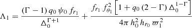 $$ \begin{aligned} \Lambda _1 = \dfrac{(\Gamma -1) \,q_0 \,\psi _0 \, f_{r_1}}{\Delta _0^{\Gamma +1}} + \dfrac{f_{r_1} \, f_{\theta _1}^2 \left[ 1+ q_0 \left(2-\Gamma \right)\Delta _0^{1-\Gamma } \right]}{4 \pi \, h_0^2 \, h_{r_0} \, \varpi _1^2} \end{aligned} $$