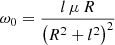$$ \begin{aligned} \omega _0 = \dfrac{l \, \mu \, R}{\left(R^2+l^2 \right)^2} \end{aligned} $$