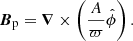 $$ \begin{aligned} \boldsymbol{B}_{\rm p}= \boldsymbol{\nabla } \times \left(\dfrac{A}{\varpi }\hat{\phi }\right) . \end{aligned} $$