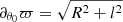$$ \begin{aligned} \partial _{\theta _0} \varpi = \sqrt{R^2+l^2} \end{aligned} $$