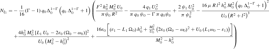 $$ \begin{aligned} \begin{aligned} N_{\xi _1} =&-\dfrac{1}{16}(\Gamma -1)\,q_0 \Delta _0^{1-\Gamma }\left(q_0 \, \Delta _0^{1-\Gamma }+1 \right) \left( \dfrac{F^2 \, h_0^2 \, M_0^2 \, U_0}{\pi \psi _0 \, R^2 } -\dfrac{4 \,q_1 \, U_0^2}{\pi \, q_0 \, \psi _0 - \Gamma \, \pi \, q_0 \psi _0 } +\dfrac{2 \, \psi _1 \, U_0^2}{\pi \, \psi _0^2} -\dfrac{16 \, \mu \, R \, l^2 \, h_0^2 \, M_0^2 \left(q_0 \, \Delta _0^{1-\Gamma }+1 \right)^2}{U_0 \left(R^2+l^2\right)^3} \right.\\&\left. +\dfrac{4 h_0^2 \, M_0^2 \left[L_1 \, U_0 \, -2 \varepsilon _0 \left(\Omega _0-\omega _0\right)\right]^2}{U_0\left(M_0^2-h_0^2\right)^2} +\dfrac{16 \varepsilon _0 \left[\left(\varepsilon _1-L_1 \, \Omega _0\right)h_0^2+\frac{M_0^2}{U_0} \left(2 \varepsilon _0 \left(\Omega _0-\omega _0\right)^2 + U_0 \left(L_1 \omega _0 -\varepsilon _1\right)\right)\right]}{M_0^2-h_0^2} \right) \end{aligned} \end{aligned} $$