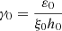 $$ \begin{aligned} \gamma _0=\dfrac{\varepsilon _0}{\xi _0 h_0} \end{aligned} $$