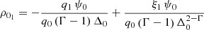 $$ \begin{aligned} \rho _{0_1}=-\dfrac{q_1 \, \psi _0}{q_0 \left(\Gamma -1 \right) \Delta _0} + \dfrac{\xi _1 \, \psi _0}{q_0 \left(\Gamma -1 \right) \Delta _0^{2-\Gamma }} \end{aligned} $$