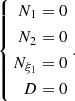 $$ \begin{aligned} \left\{ \begin{aligned} N_1&=0\\ N_2&=0\\ N_{\xi _1}&=0\\ D&=0 \end{aligned} \right. .\end{aligned} $$