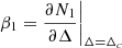 $ \beta_1=\dfrac{\partial N_1}{\partial \Delta} \bigg|_{\Delta=\Delta_c} $