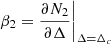 $ \beta_2=\dfrac{\partial N_2}{\partial \Delta}\bigg|_{\Delta=\Delta_c} $